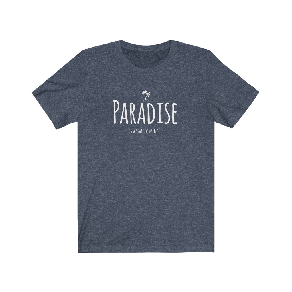 "Paradise Is A State Of Mind" Tee