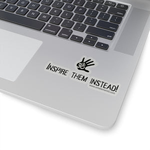 “Inspire Them Instead” Sticker.