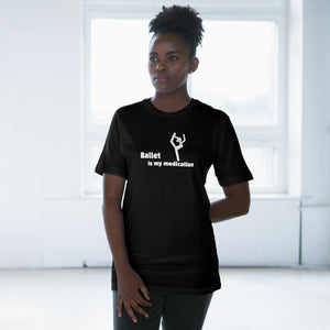 “Ballet is my Medication” Unisex Deluxe T-shirt