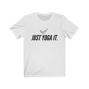 Just Yoga It. Tee
