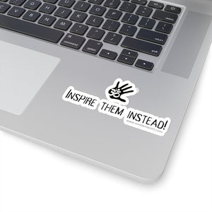 “Inspire Them Instead” Sticker.