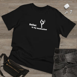 “Ballet is my Medication” Unisex Deluxe T-shirt