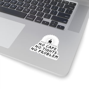 No Cape No Problem Sticker
