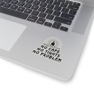 No Cape No Problem Sticker