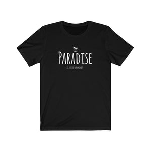 "Paradise Is A State Of Mind" Tee