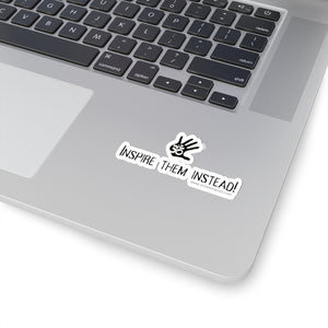 “Inspire Them Instead” Sticker.