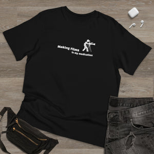 “Film- Making is my Medication” Unisex Deluxe T-shirt